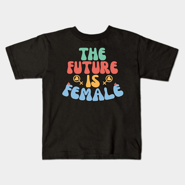 The future is female- Women's day Quote Kids T-Shirt by ARTSYVIBES111